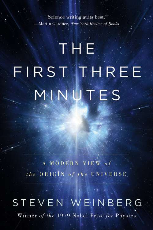 Book cover of The First Three Minutes: A Modern View Of The Origin Of The Universe