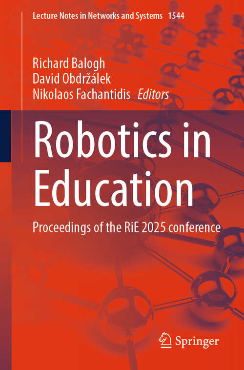 Book cover of Robotics in Education: Proceedings of the RiE 2025 Conference (Lecture Notes in Networks and Systems #1544)