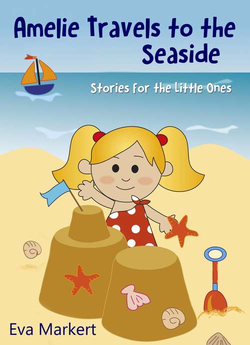 Book cover of Amelie Travels to the Seaside, Stories for the Little Ones