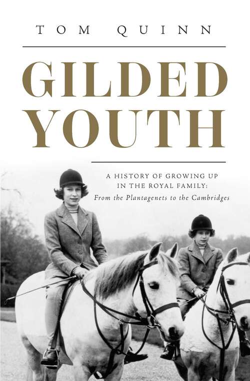 Book cover of Gilded Youth: A History of Growing Up in the Royal Family: From the Tudors to the Cambridges