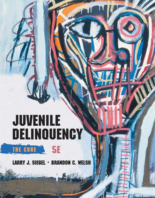 Juvenile Delinquency: The Core (Fifth Edition)