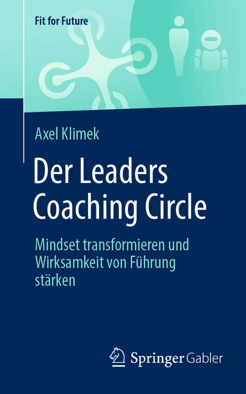 Book cover of Der Leaders Coaching Circle: Mindset transformieren und Wirksamkeit von Führung stärken (Fit for Future)