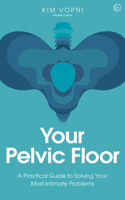 Book cover of Your Pelvic Floor: A Practical Guide to Solving Your Most Intimate Problems