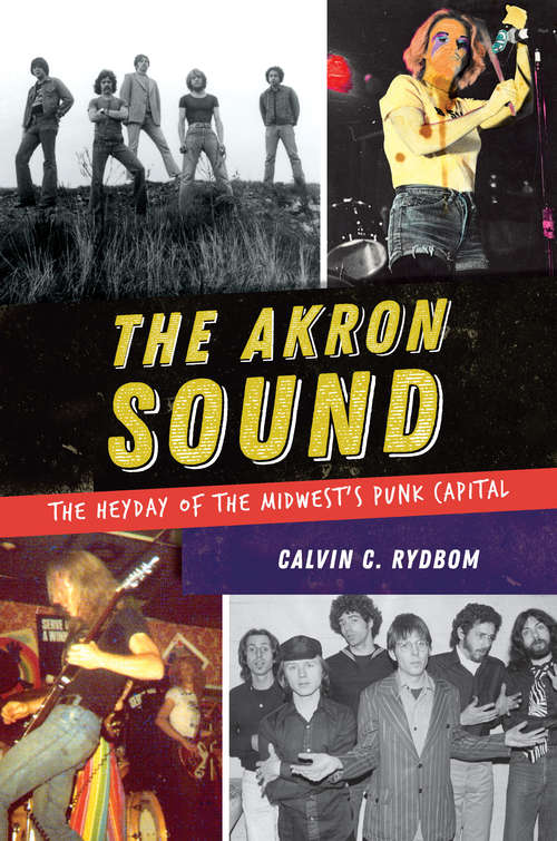 Book cover of The Akron Sound: The Heyday of the Midwest's Punk Capital