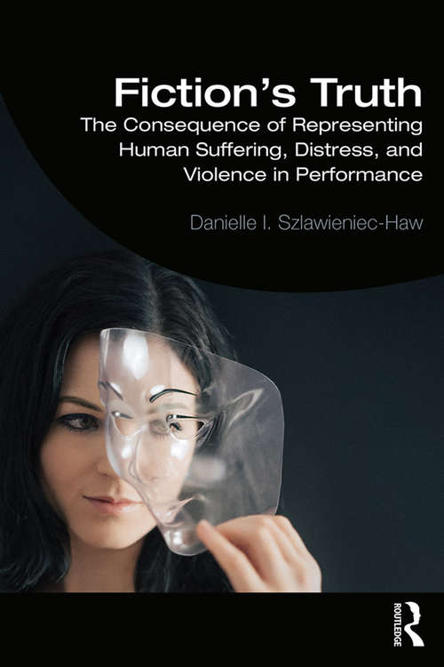 Book cover of Fiction's Truth: The Consequence of Representing Human Suffering, Distress, and Violence in Performance