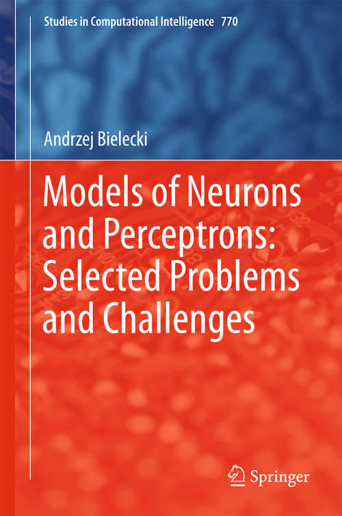 Book cover of Models of Neurons and Perceptrons: Selected Problems and Challenges (1st ed. 2019) (Studies In Computational Intelligence  #770)