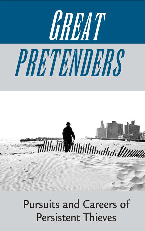 Book cover of Great Pretenders: Pursuits And Careers Of Persistent Thieves