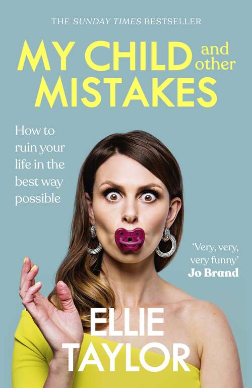 Book cover of My Child and Other Mistakes: How to ruin your life in the best way possible
