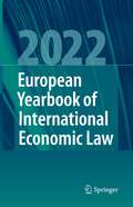 European Yearbook of International Economic Law 2022 (European Yearbook of International Economic Law #13)