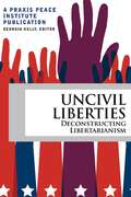 Uncivil Liberties: Deconstructing Libertarianism