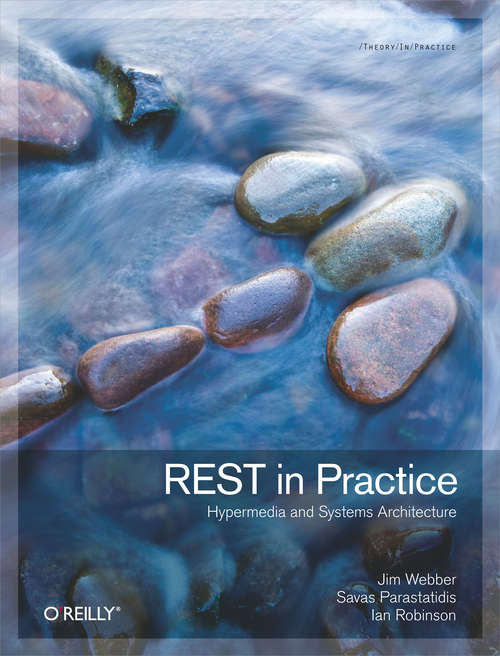 REST in Practice: Hypermedia and Systems Architecture