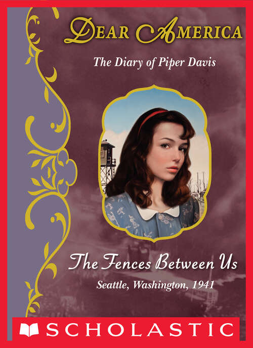 Book cover of The Fences Between Us: The Diary of Piper Davis (Dear America) (Dear America)