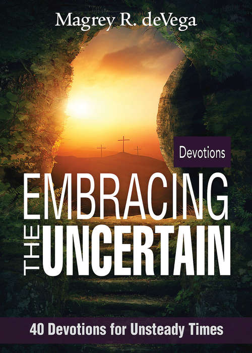 Book cover of Embracing the Uncertain: 40 Devotions for Unsteady Times