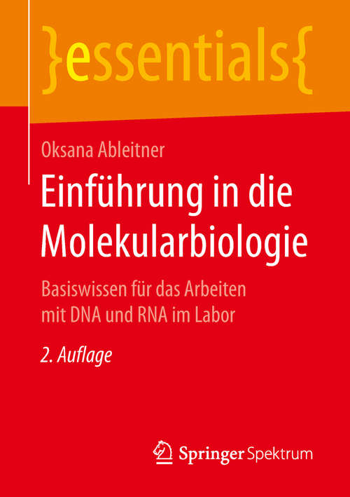 Book cover of Einführung in die Molekularbiologie: Basiswissen für das Arbeiten mit DNA und RNA im Labor (essentials)