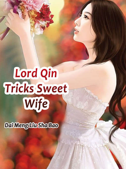 Lord Qin Tricks Sweet Wife: Volume 1 (Volume 1 #1)