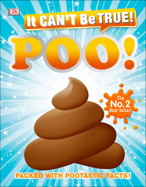 Book cover of It Can't Be True! Poo: Packed with Pootastic Facts (DK 1,000 Amazing Facts)