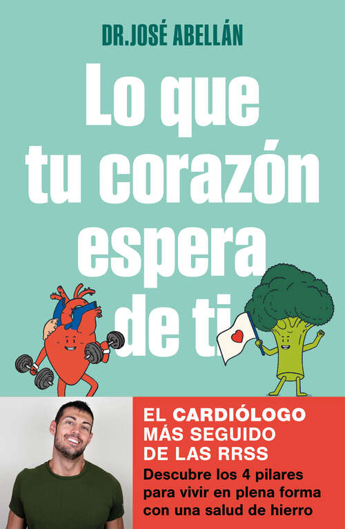 Book cover of Lo que tu corazón espera de ti: Descubre los 4 pilares para vivir en plena forma con una salud de hierro