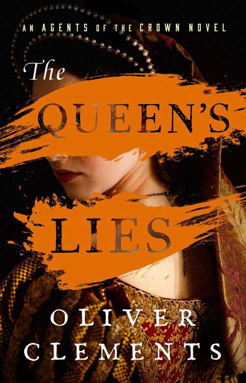 Book cover of The Queen's Lies: A Novel (An Agents of the Crown Novel #4)