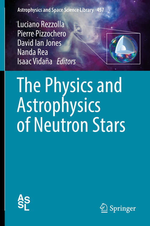 Book cover of The Physics and Astrophysics of Neutron Stars (Astrophysics and Space Science Library #457)