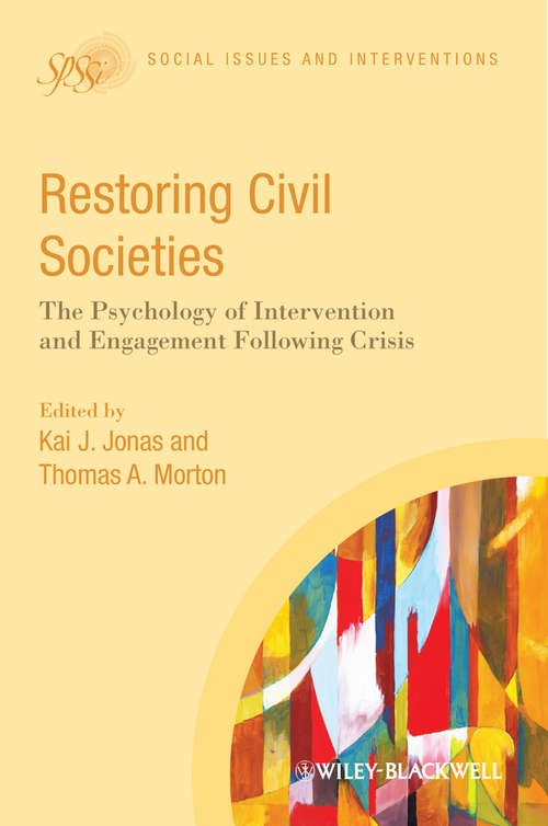 Restoring Civil Societies: The Psychology of Intervention and Engagement Following Crisis (Contemporary Social Issues #11)