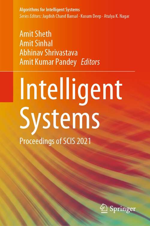 Intelligent Systems: Proceedings of SCIS 2021 (Algorithms for Intelligent Systems)