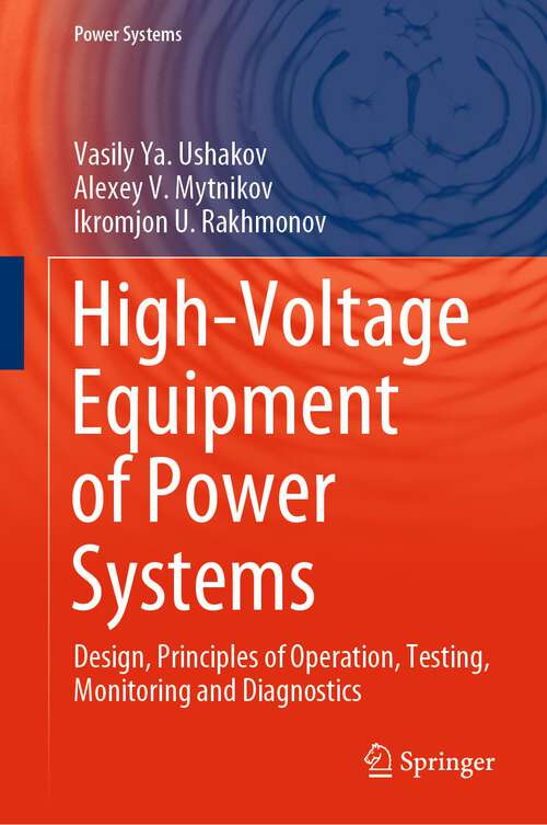 Book cover of High-Voltage Equipment of Power Systems: Design, Principles of Operation, Testing, Monitoring and Diagnostics (1st ed. 2023) (Power Systems)