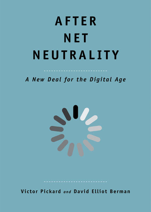 After Net Neutrality: A New Deal for the Digital Age (The Future Series)