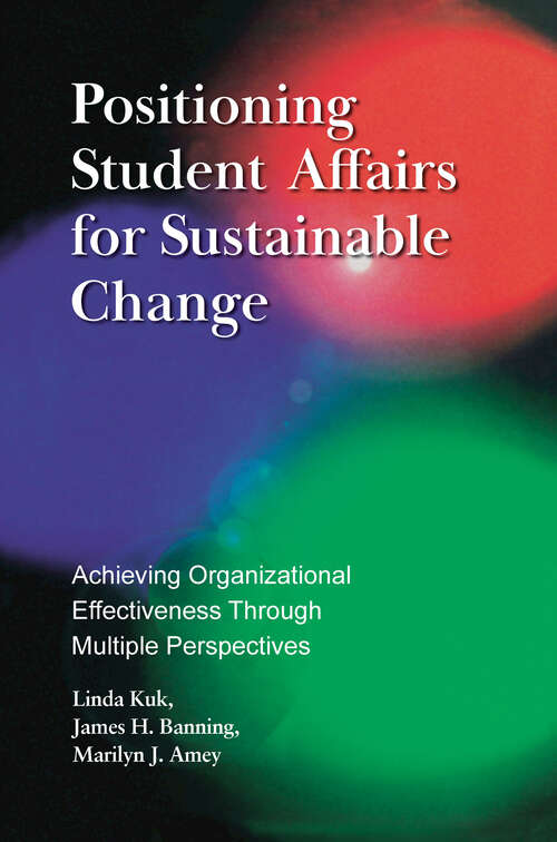 Book cover of Positioning Student Affairs for Sustainable Change: Achieving Organizational Effectiveness Through Multiple Perspectives