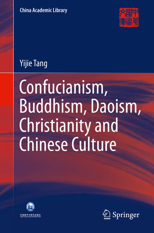 Confucianism, Buddhism, Daoism, Christianity and Chinese Culture (China Academic Library)