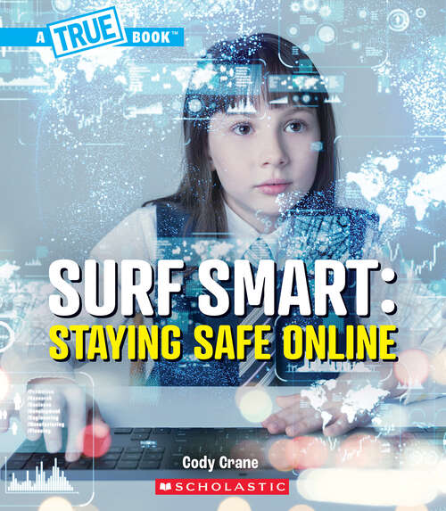 Book cover of Surf Smart: Staying Safe Online (A True Book)