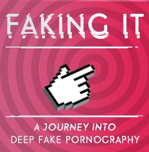 Book cover of Faking It: A journey into deep fake pornography