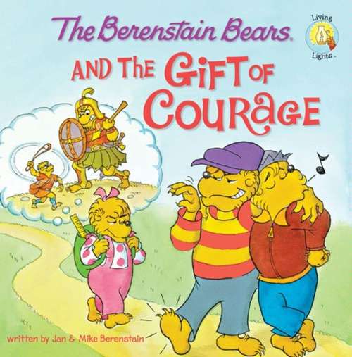 Book cover of The Berenstain Bears and the Gift of Courage