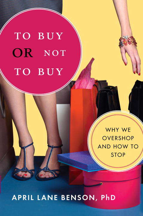 Book cover of To Buy or Not to Buy: Why We Overshop and How to Stop