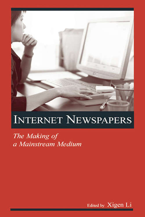 Book cover of Internet Newspapers: The Making of a Mainstream Medium (Routledge Communication Series)