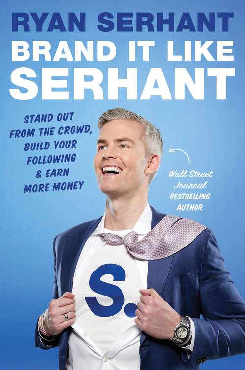 Book cover of Brand it Like Serhant: Stand Out From the Crowd, Build Your Following and Earn More Money