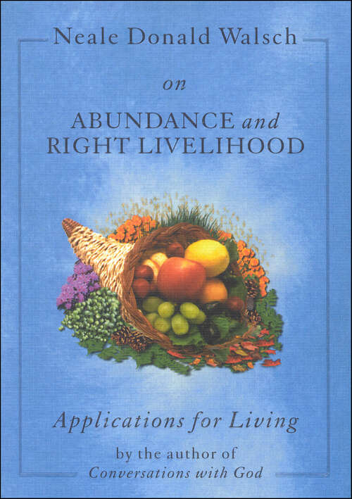 Book cover of Neale Donald Walsch on Abundance and Right Livelihood