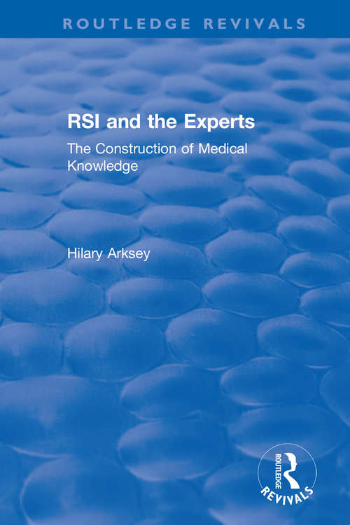 Book cover of RSI and the Experts: The Construction of Medical Knowledge (Routledge Revivals)