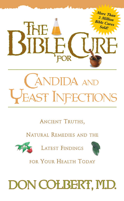 Book cover of The Bible Cure for Candida and Yeast Infections: Ancient Truths, Natural Remedies and the Latest Findings for Your Health Today