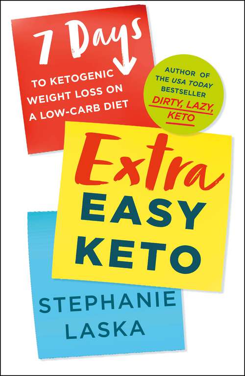 Book cover of Extra Easy Keto: 7 Days to Ketogenic Weight Loss on a Low-Carb Diet