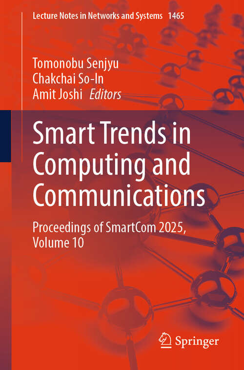 Book cover of Smart Trends in Computing and Communications: Proceedings of SmartCom 2025, Volume 10 (Lecture Notes in Networks and Systems #1465)