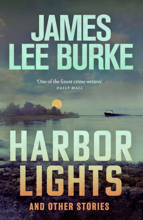 Book cover of Harbor Lights: A collection of stories by James Lee Burke