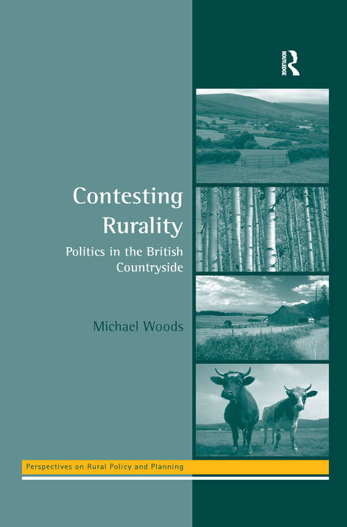 Contesting Rurality: Politics in the British Countryside (Perspectives on Rural Policy and Planning)