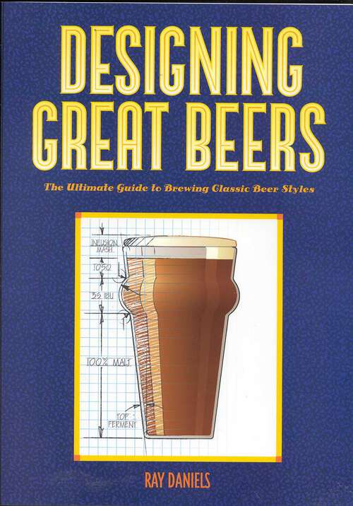 Book cover of Designing Great Beers: The Ultimate Guide to Brewing Classic Beer Styles