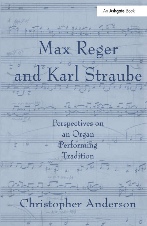 Book cover of Max Reger and Karl Straube: Perspectives on an Organ Performing Tradition