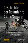 Geschichte der Raumfahrt bis 1975: Vom Wettlauf ins All bis zur Mondlandung