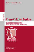 Cross-Cultural Design: 8th International Conference, CCD 2016, Held as Part of HCI International 2016, Toronto, ON, Canada, July 17-22, 2016, Proceedings (Lecture Notes in Computer Science #9741)