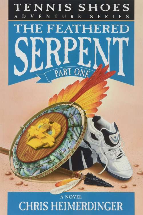 Book cover of The Feathered Serpent Part 1 (Tennis Shoes Adventures #3)