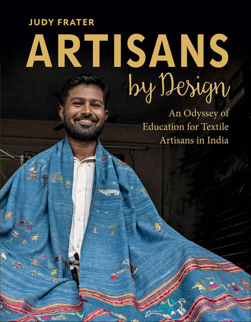 Book cover of Artisans by Design: An Odyssey of Education for Textile Artisans in India