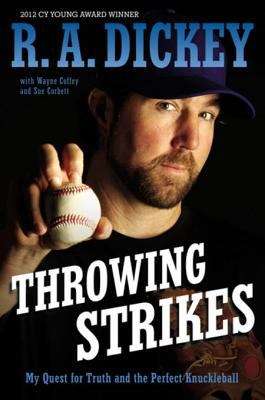 Book cover of Throwing Strikes: My Quest for Truth and the Perfect Knuckleball