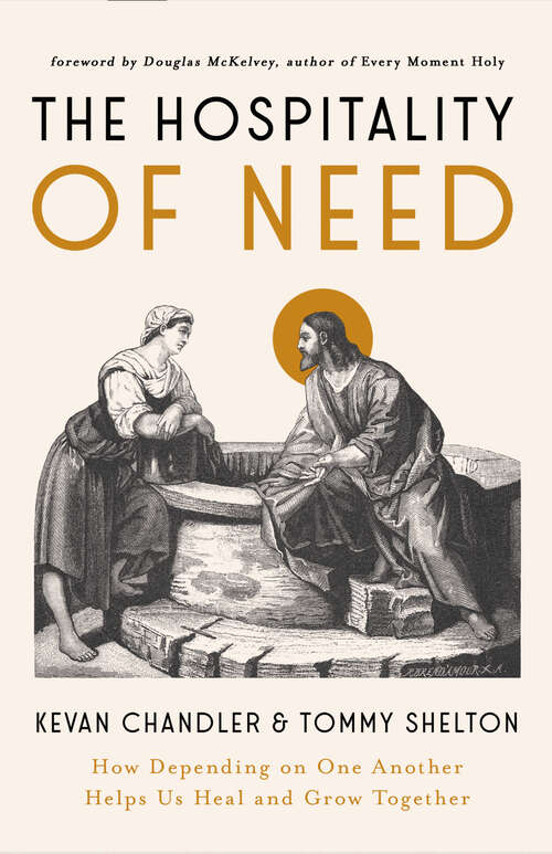 Book cover of The Hospitality of Need: How Depending on One Another Helps Us Heal and Grow Together (First Edition)